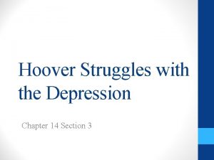 Hoover Struggles with the Depression Chapter 14 Section