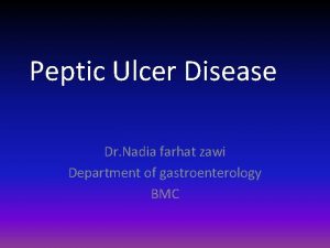 Peptic Ulcer Disease Dr Nadia farhat zawi Department