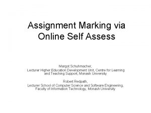 Assignment Marking via Online Self Assess Margot Schuhmacher