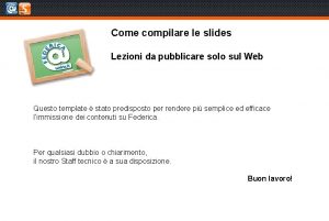 Come compilare le slides Lezioni da pubblicare solo