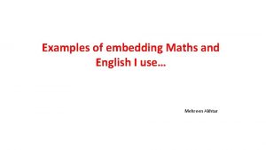 Examples of embedding Maths and English I use