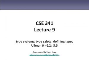 CSE 341 Lecture 9 type systems type safety