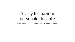 Privacy formazione personale docente Dott Giovanni Gobbi Responsabile