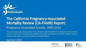 The California PregnancyAssociated Mortality Review CAPAMR Report PregnancyAssociated