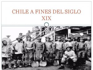 CHILE A FINES DEL SIGLO XIX ECONOMA Economa