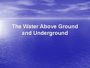 The Water Above Ground and Underground Water On