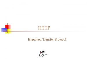 HTTP Hypertext Transfer Protocol HTTP messages n HTTP