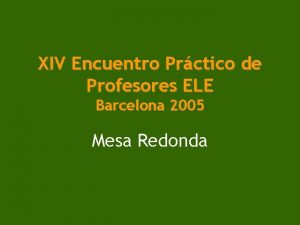 XIV Encuentro Prctico de Profesores ELE Barcelona 2005