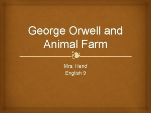 George Orwell and Animal Farm Mrs Hand English
