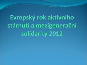 Evropsk rok aktivnho strnut a mezigeneran solidarity 2012