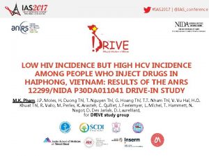 IAS 2017 IASconference LOW HIV INCIDENCE BUT HIGH