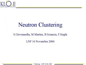 Neutron Clustering S Giovannella M Martini B Sciascia
