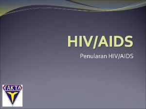HIVAIDS Penularan HIVAIDS Cara Penularan HIV 1 KONTAK