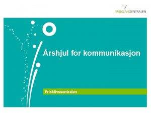 rshjul for kommunikasjon Frisklivssentralen Nr Hva Aktivitet Februar