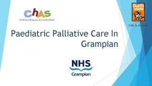 Paediatric Palliative Care In Grampian What does the