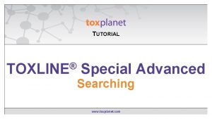 TUTORIAL EXPERTIndex Contains TOXLINE Special Advanced Searching www