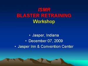 ISMR BLASTER RETRAINING Workshop Jasper Indiana December 07