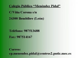 Colegio Pblico Menndez Pidal CVia Corona sn 24300