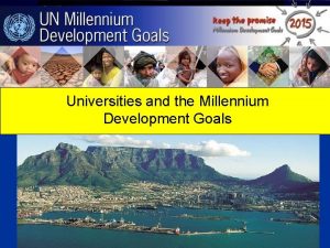 Universities and the Millennium Development Goals Universities and