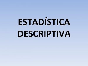 ESTADSTICA DESCRIPTIVA ESTADSTICA DESCRIPTIVA Spot Publicitario Cuestin de