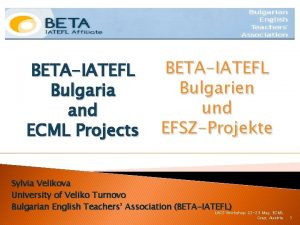 BETAIATEFL Bulgaria and ECML Projects BETAIATEFL Bulgarien und