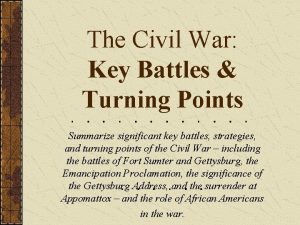 The Civil War Key Battles Turning Points Summarize