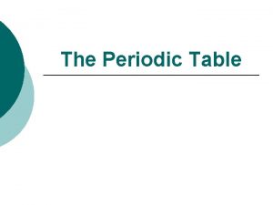 The Periodic Table PERIODIC appearing or occurring at