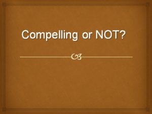 Compelling or NOT Compelling Input Krashen 2011 How