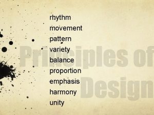 rhythm movement pattern variety balance proportion emphasis harmony