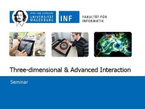 Threedimensional Advanced Interaction Seminar Threedimensional and advanced interaction