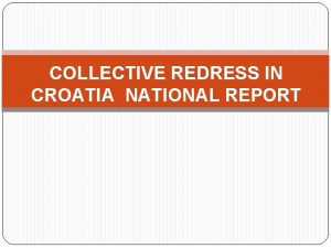 COLLECTIVE REDRESS IN CROATIA NATIONAL REPORT 1 LEGAL