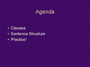 Agenda Clauses Sentence Structure Practice Clauses Independent Or