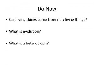 Do Now Can living things come from nonliving