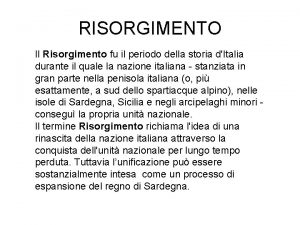 RISORGIMENTO Il Risorgimento fu il periodo della storia