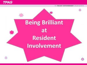 Being Brilliant at Resident Involvement This Session Outcomes