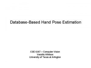 DatabaseBased Hand Pose Estimation CSE 6367 Computer Vision