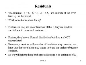 Residuals The residuals term i in the model