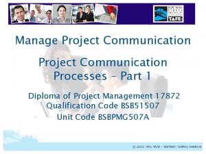 Manage Project Communication Processes Part 1 Diploma of