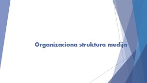 Organizaciona struktura medija Organizacija rada javnog servisa U