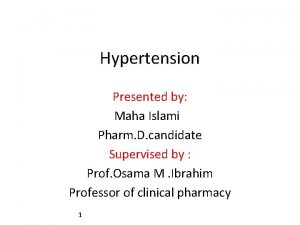 Hypertension Presented by Maha Islami Pharm D candidate