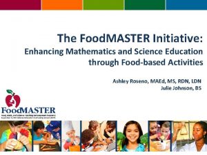 The Food MASTER Initiative Enhancing Mathematics and Science