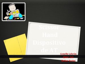 Scissor Hand Dispositivo de AT Cynelle Lebrn EDUC