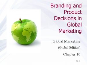 Branding and Product Decisions in Global Marketing Global