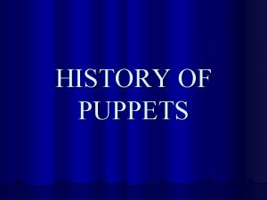 HISTORY OF PUPPETS TRICKS AND MAGIC l The