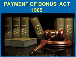 PAYMENT OF BONUS ACT 1965 1 PAYMENT OF