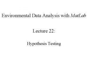 Environmental Data Analysis with Mat Lab Lecture 22