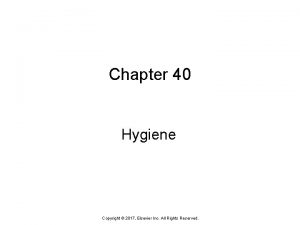 Chapter 40 Hygiene Copyright 2017 Elsevier Inc All