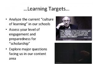 Learning Targets Analyze the current culture of learning