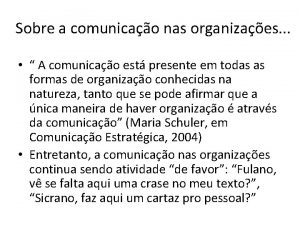 Sobre a comunicao nas organizaes A comunicao est