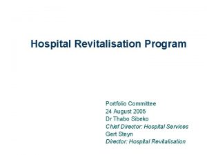 Hospital Revitalisation Program Portfolio Committee 24 August 2005